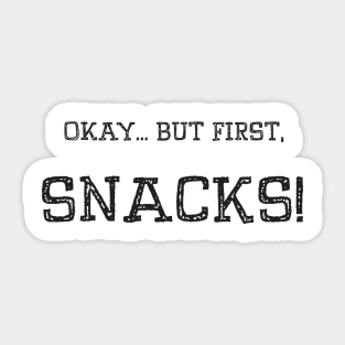 Okay... But First, Snacks! Sticker